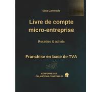 Livre de compte micro-entreprise - Recettes & Achats: Outil conforme pour la gestion comptable des micro-entrepreneurs - activités BIC et BNC