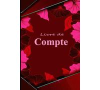 Livre de Compte Recettes et Dépenses: Carnet de Comptabilité pour Auto Entrepreneur