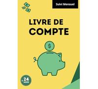 Livre de compte: Suivi mensuel de vos revenus, dépenses et épargne pour gérer vos comptes et mieux économiser