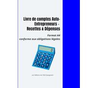 Livre de comptes Auto-Entrepreneurs - Recettes & Dépenses: Format A4 - conforme aux obligations légales