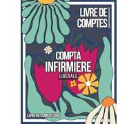Livre de Comptes Infirmière Libérale: Cahier de comptes pour infirmière libérale, Suivi mensuel des recettes, dépenses, kilomètres, planning et administratif