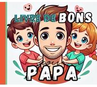 Livre de Coupons pour Papa : Un cadeau unique pour la fête des pères, un anniversaire ou n’importe quelle occasion !: "25 coupons exceptionnels pour ... et 5 coupons vierges à personnaliser.