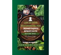 Livre de cuisine méditerranéenne pour diabétiques débutants Édition 2025: Recettes simples et délicieuses pour gérer le diabète avec une touche méditerranéenne