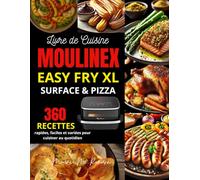 Livre de Cuisine Moulinex Easy Fry XL Surface & Pizza: 360 recettes rapides, faciles et variées pour cuisiner au quotidien