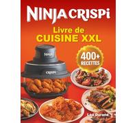 Livre de cuisine XXL Ninja Crispi 4-en-1: Des recettes croustillantes, rapides, faciles et gourmandes pour régaler toute la famille au quotidien