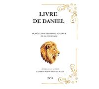 Livre de Daniel: Quand la foi triomphe au cœur de la fournaise