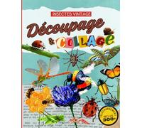 Livre de Découpage & Collage Insectes Vintage: +300 découpages d'insectes aquarelle et réalistes pour des projets créatifs sans limite, téléchargements des illustrations inclus.