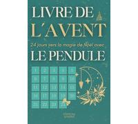 Livre de l’avent: 24 jours vers la magie de Noël avec le pendule