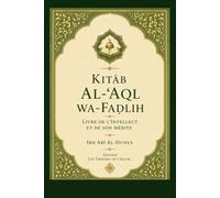 Livre de l’Intellect et de son Mérite: Kitāb al-ʿAql wa-Faḍlih