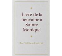 Livre de la neuvaine à Sainte Monique.: Dévotion chrétienne
