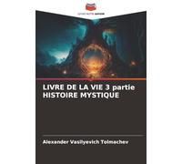 LIVRE DE LA VIE 3 partie HISTOIRE MYSTIQUE