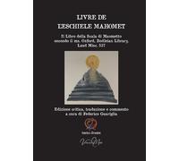 Livre de l'eschiele Mahomet. Il Libro della Scala di Maometto secondo il m...