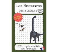 Livre de mots cachés Les dinosaures: Mots cachés palpitants sur les dinosaures édition française | Format pratique 6x9 pouces, 110 pages | Plus de 55 ... les vacances, les congés et le temps libre