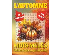Livre de Mots Mêlés d’Automne: Mots Mêlés Faciles à Lire sur l’Automne, les Feuilles, les Citrouilles et Bien Plus ! | Format 6x9 pouces, 120 pages | ... les fêtes et les moments de détente.