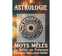 Livre de mots mêlés sur l'astrologie: Explorez les mystères des étoiles tout en vous amusant - 55 puzzles astrologiques captivants