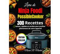 Livre de Ninja Foodi PossibleCooker: 300 Recettes saines, rapides et variées pour profiter pleinement de votre appareil