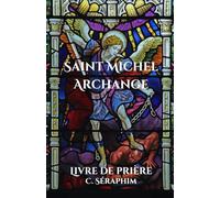 Livre de prières de Saint Michel Archange: Neuf jours avec Saint Michel Archange