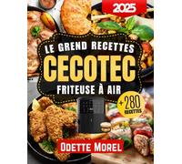 Livre De Recettes Cecotec Friteuse À Air: 280+ recettes rapides, légères et gourmandes à préparer avec votre friteuse à air Cecotec