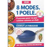 Livre De Recettes Cookut La Fabuleuse: 8 modes. 1 poele. 0 excuses pour ne pas cuisiner comme un chef. Plus de 100 recettes parfaites et adaptees pour ... sainement au quotidien... [ EN COULEURS ]