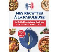 LIVRE DE RECETTES COOKUT LA FABULEUSE: Mes Recettes à la Fabuleuse | Le Guide Complet pour Maîtriser les 8 Fonctions de Votre Poêle