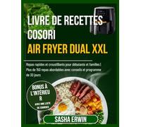 Livre De Recettes Cosori Air Fryer Dual XXL: Recettes rapides et croustillantes pour débutants et familles | 150+ repas abordables avec conseils et plan de 30 jours