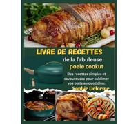 Livre de recettes de la fabuleuse poele cookut: Des recettes simples et savoureuses pour sublimer vos plats au quotidien