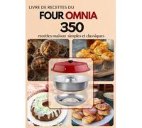 Livre de recettes du four Omnia: 350 recettes maison simples et classiques