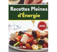Livre de Recettes du Régime Bonne Énergie: Recettes énergisantes avec un programme de repas de 60 jours pour la vitalité et le bien-être au quotidien