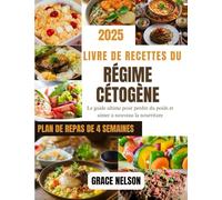 Livre de recettes du régime cetogène: Le guide ultime pour perdre du poids et aimer à nouveau la nourriture