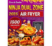 Livre de Recettes Ninja Dual Zone Air Fryer: 1500 Jours de Recettes Faciles et Rapides pour Toute la Famille | Compatible avec Tous les Modèles