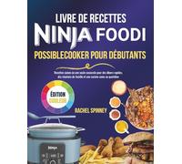 Livre De Recettes Ninja Foodi Possiblecooker Pour Débutants: Recettes saines en une seule casserole pour des dîners rapides, des réunions de famille et une cuisine saine au quotidien
