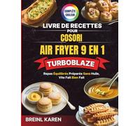 Livre de Recettes pour COSORI Air Fryer 9 en 1TurboBlaze: Repas équilibrés préparés sans huile, vite fait bien fait