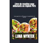 Livre de recettes pour débutants du régime POTS: Délicieux pour gérer le POTS