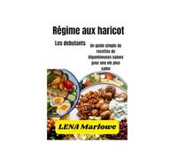 Livre de recettes pour débutants sur le régime aux haricots: Un guide simple de recettes de légumineuses saines pour une vie plus saine