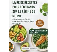 LIVRE DE RECETTES POUR DÉBUTANTS SUR LE RÉGIME DE STOMIE: Aliments super faciles avec plan de repas et listes de courses