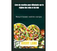 Livre de recettes pour débutants sur le régime des reins et du foie: Nourrissez votre corps
