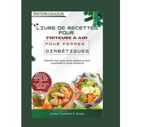 livre de recettes pour friteuse à air pour femmes diabétiques: Planifier des repas sains rapides et sans culpabilité en toute simplicité