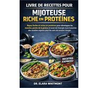 LIVRE DE RECETTES POUR MIJOTEUSE RICHE EN PROTÉINES: Repas faciles et riches en protéines pour développer les muscles, perdre de la graisse et avoir ... express pour les soirs de semaine chargés