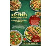 LIVRE DE RECETTES POUR PERSONNES ÂGÉES ATTEINTES D'INSUFFISANCE RÉNALE DE STADE 5: Plus de 400 recettes adaptées aux reins et aux personnes âgées pour ... de sodium et contribuer au bien-être quot