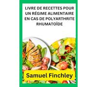 LIVRE DE RECETTES POUR UN RÉGIME ALIMENTAIRE EN CAS DE POLYARTHRITE RHUMATOÏDE