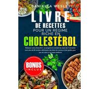 LIVRE de recettes pour un régime riche eN CHOLESTÉROL: Réduisez votre cholestérol : un programme complet de repas de 3 semaines avec plus de 80 ... pour une vie saine et en toute confiance