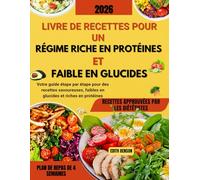 Livre de recettes pour un régime riche en protéines et faible en glucides: Votre guide étape par étape pour des recettes savoureuses, faibles en glucides et riches en protéines