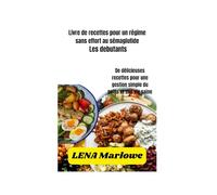Livre de recettes pour un régime sans effort au sémaglutide: De délicieuses recettes pour une gestion simple du poids et une vie saine