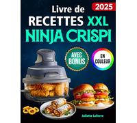 Livre de Recettes XXL Ninja CRISPi: Livre de cuisine pour votre friteuse Ninja 4-en-1 | des plats rapides, croustillants et savoureux | idéal au quotidien | avec infos nutritionnelles & bonus