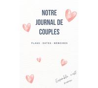 Livre de rendez-vous pour couples: Notre histoire racontée par nous deux | Cadeau de couple pour lui et pour elle | Cadeau de Saint-Valentin ou d’anniversaire | Broché | Format A5