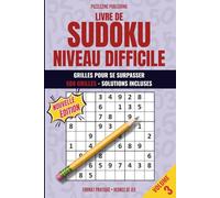 Livre de Sudoku Niveau Difficile: Volume 3, 500 grilles pour experts, solutions à chaque puzzle, parfait pour tester sa logique et affiner ses stratégies