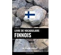 Livre de vocabulaire finnois: Une approche thématique