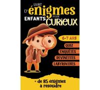 Livre d'énigmes pour enfants curieux: Plus de 85 Enquêtes, quiz, labyrinthes et devinettes à résoudre