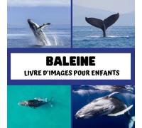 Livre d'images pour enfants - Baleine: Découvrir les Baleine en image - Enfants de 2 à 5 ans