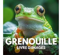 Livre d'images sur les grenouilles: 100 Photos Fascinantes de Ces Amphibiens Magiques.